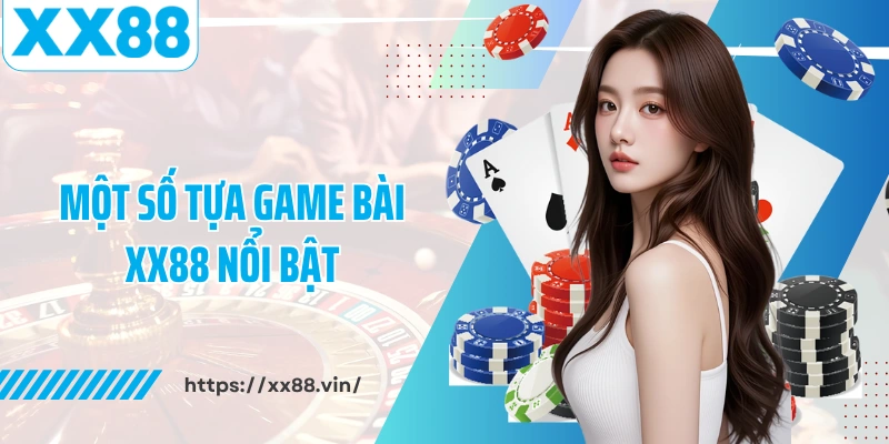 Một số tựa game bài XX88 nổi bật